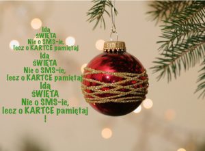 IDĄ ŚWIĘTA, NIE O SMS-IE, LECZ O KARTCE PAMIĘTAJ