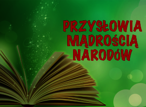 MĄDRA GŁOWA ZNA PRZYSŁOWIA
